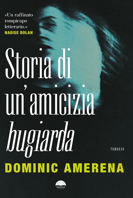 Storia di un'amicizia bugiarda Dominic Amerena 