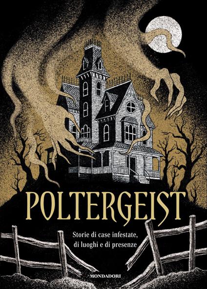 Poltergeist. Storie di case infestate, di luoghi e di presenze Massimo Scorsone